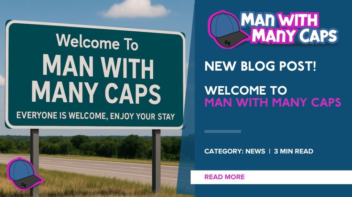 Welcome to Man with Many Caps